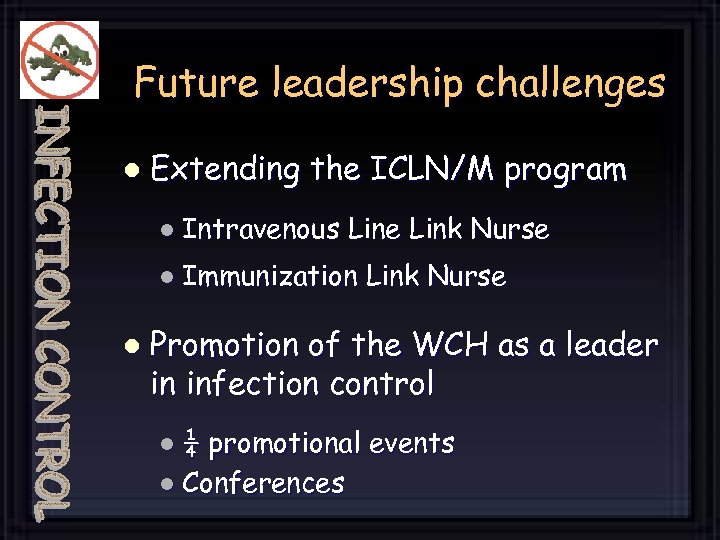 Future leadership challenges l Extending the ICLN/M program l Intravenous Line Link Nurse l