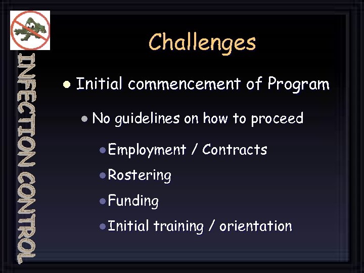Challenges l Initial commencement of Program l No guidelines on how to proceed l