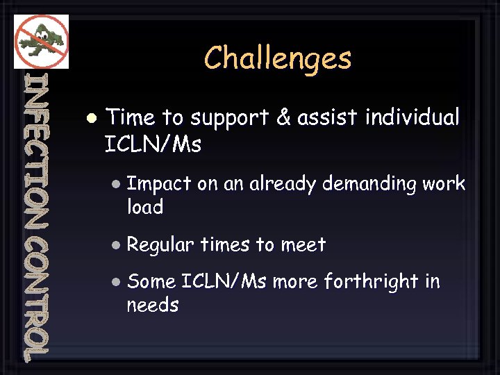 Challenges l Time to support & assist individual ICLN/Ms l Impact on an already