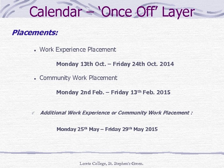 Calendar – ‘Once Off’ Layer Placements: · Work Experience Placement Monday 13 th Oct.
