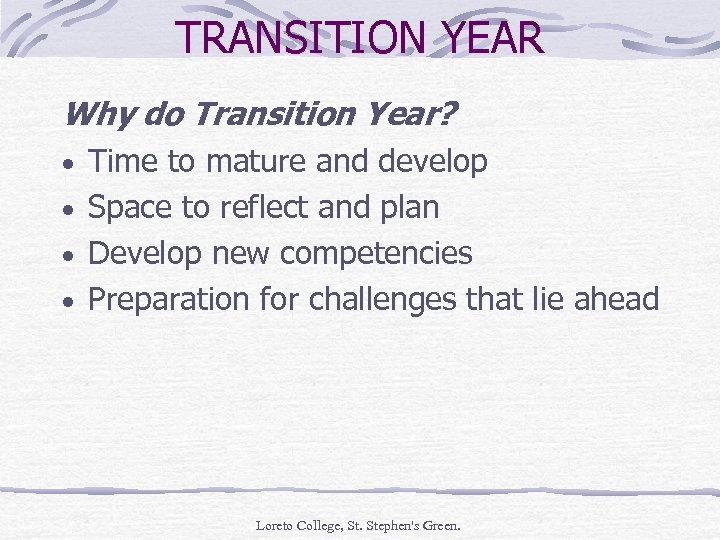 TRANSITION YEAR Why do Transition Year? · Time to mature and develop · Space