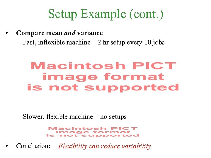 Setup Example (cont. ) • Compare mean and variance – Fast, inflexible machine –