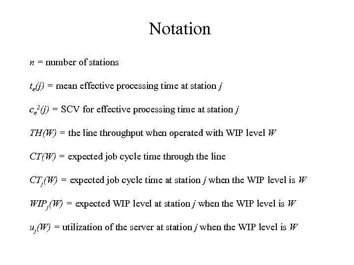 Notation n = number of stations te(j) = mean effective processing time at station