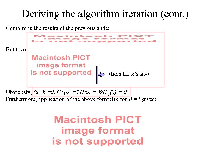 Deriving the algorithm iteration (cont. ) Combining the results of the previous slide: But
