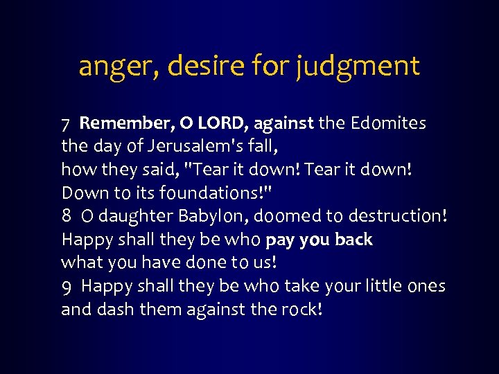 anger, desire for judgment 7 Remember, O LORD, against the Edomites the day of