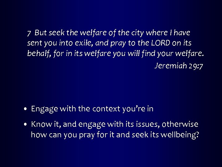 7 But seek the welfare of the city where I have sent you into