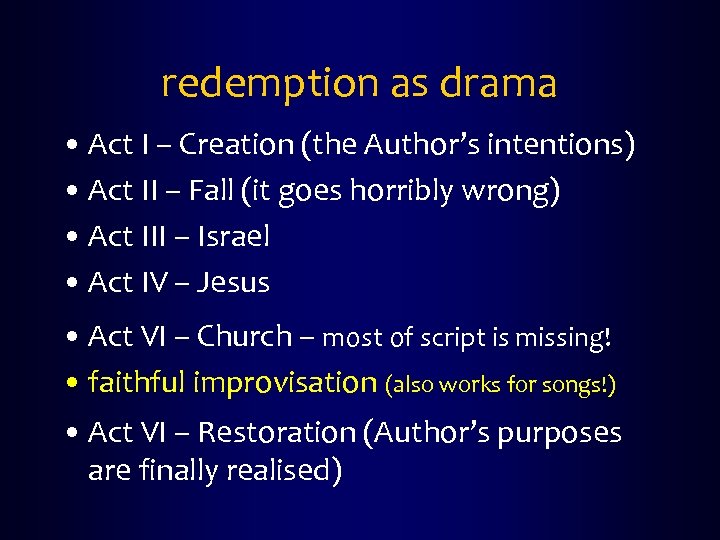 redemption as drama • Act I – Creation (the Author’s intentions) • Act II