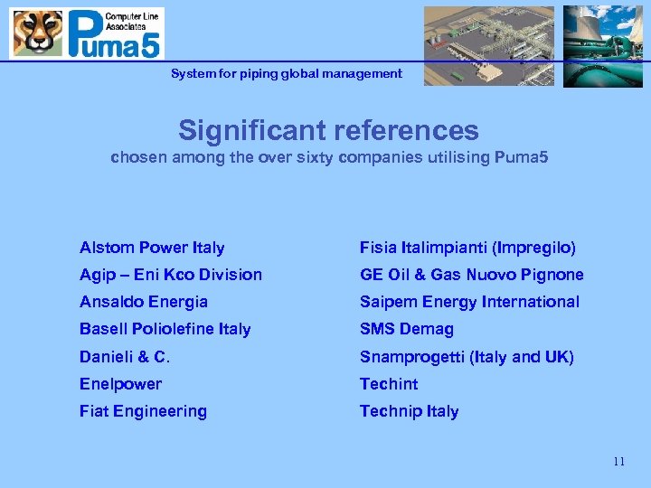 System for piping global management Significant references chosen among the over sixty companies utilising