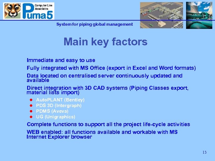 System for piping global management Main key factors Immediate and easy to use Fully