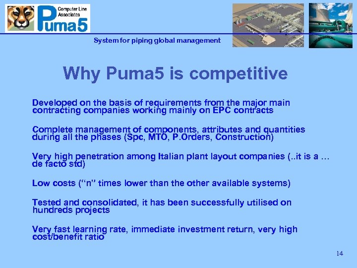 System for piping global management Why Puma 5 is competitive Developed on the basis
