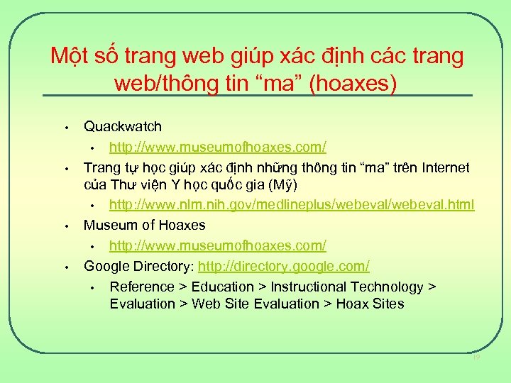 Một số trang web giúp xác định các trang web/thông tin “ma” (hoaxes) •