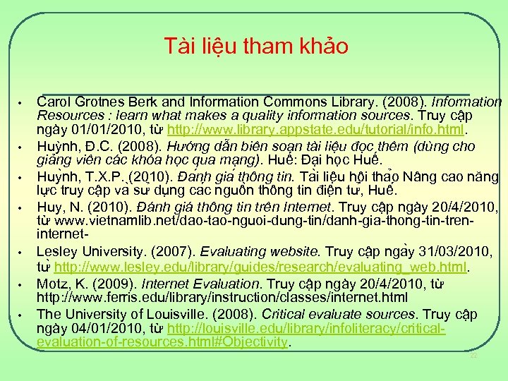 Tài liệu tham khảo • • Carol Grotnes Berk and Information Commons Library. (2008).