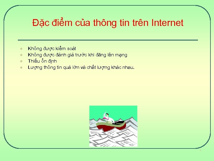 Đặc điểm của thông tin trên Internet l l Không được kiểm soát Không