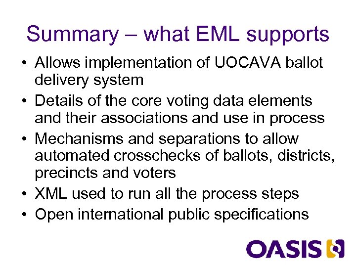 Summary – what EML supports • Allows implementation of UOCAVA ballot delivery system •