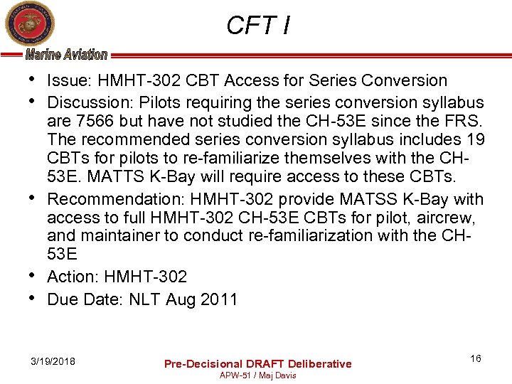 CFT I • Issue: HMHT-302 CBT Access for Series Conversion • Discussion: Pilots requiring