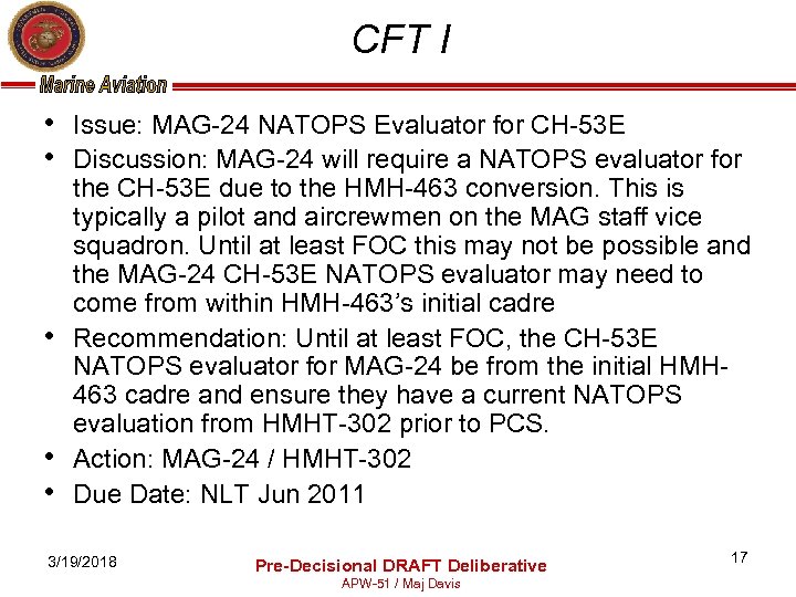 CFT I • Issue: MAG-24 NATOPS Evaluator for CH-53 E • Discussion: MAG-24 will