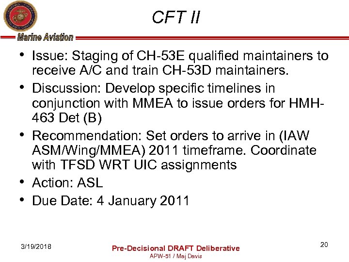 CFT II • Issue: Staging of CH-53 E qualified maintainers to • • receive