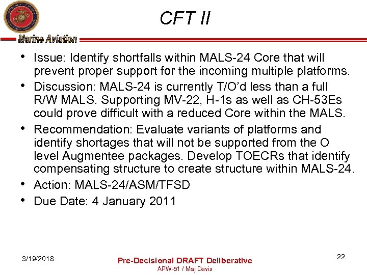 CFT II • Issue: Identify shortfalls within MALS-24 Core that will • • prevent