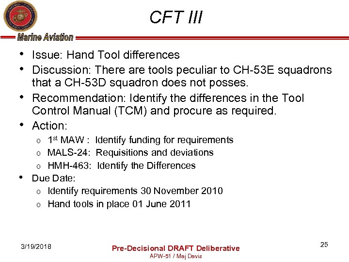 CFT III • Issue: Hand Tool differences • Discussion: There are tools peculiar to