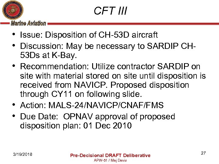 CFT III • Issue: Disposition of CH-53 D aircraft • Discussion: May be necessary
