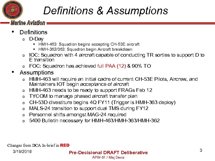 Definitions & Assumptions • Definitions o D-Day § HMH-463: Squadron begins accepting CH-53 E
