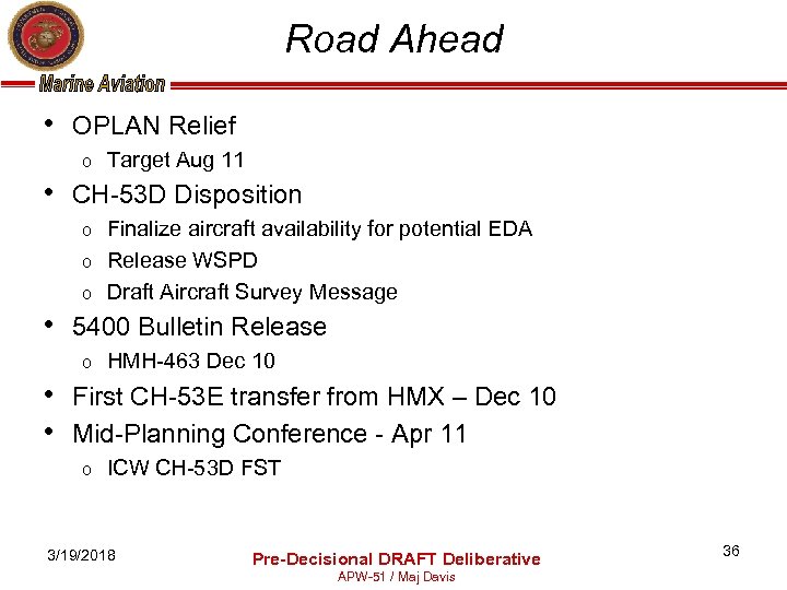 Road Ahead • OPLAN Relief o Target Aug 11 • CH-53 D Disposition Finalize