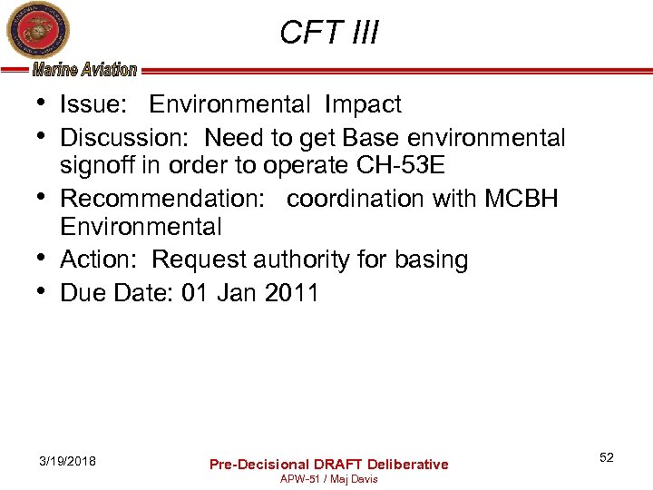 CFT III • Issue: Environmental Impact • Discussion: Need to get Base environmental •