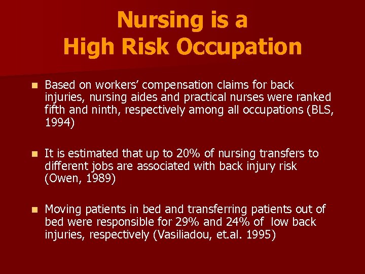 Nursing is a High Risk Occupation n Based on workers’ compensation claims for back