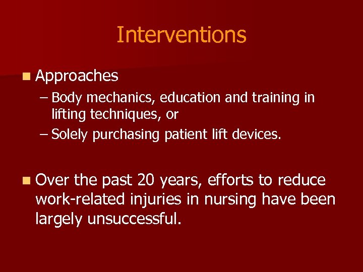 Interventions n Approaches – Body mechanics, education and training in lifting techniques, or –