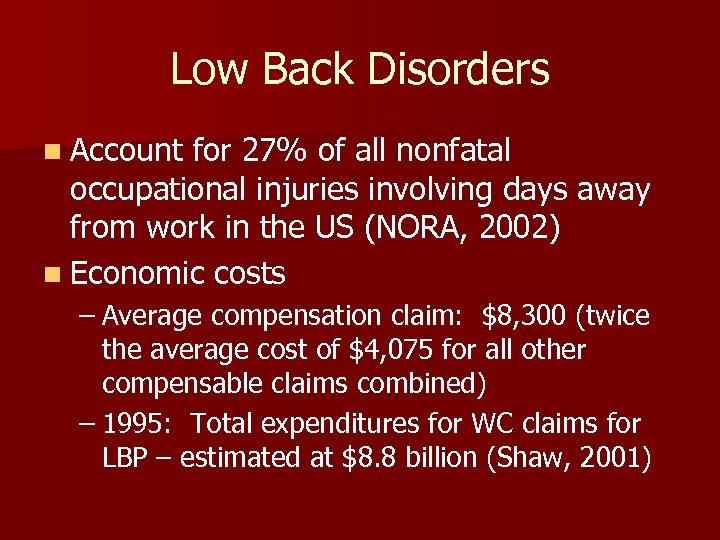 Low Back Disorders n Account for 27% of all nonfatal occupational injuries involving days