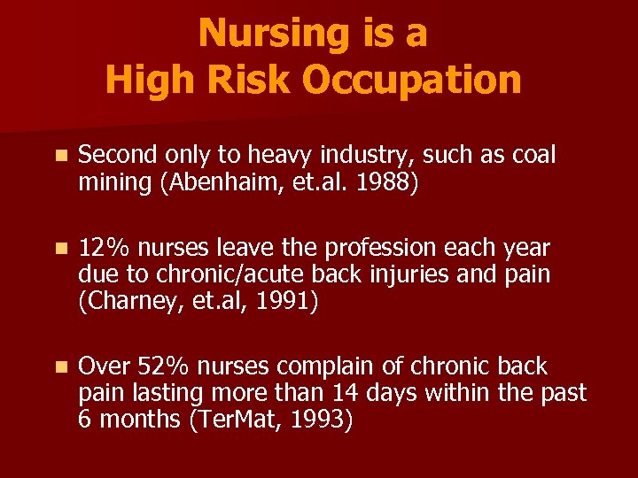 Nursing is a High Risk Occupation n Second only to heavy industry, such as