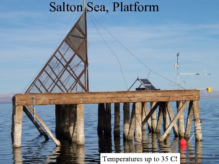 Salton Sea, Platform Temperatures up to 35 C! 8 