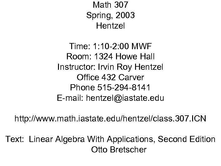 Math 307 Spring, 2003 Hentzel Time: 1: 10 -2: 00 MWF Room: 1324 Howe