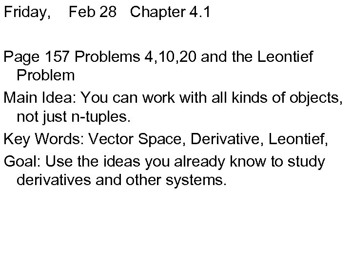 Friday, Feb 28 Chapter 4. 1 Page 157 Problems 4, 10, 20 and the