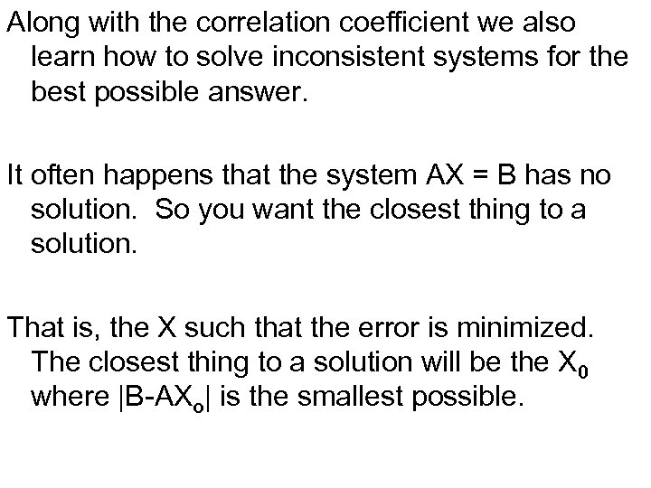 Along with the correlation coefficient we also learn how to solve inconsistent systems for