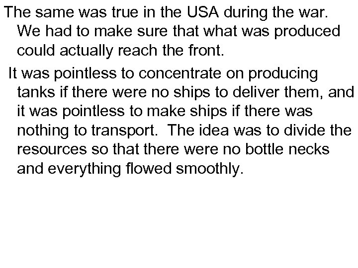 The same was true in the USA during the war. We had to make