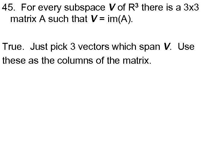 45. For every subspace V of R 3 there is a 3 x 3