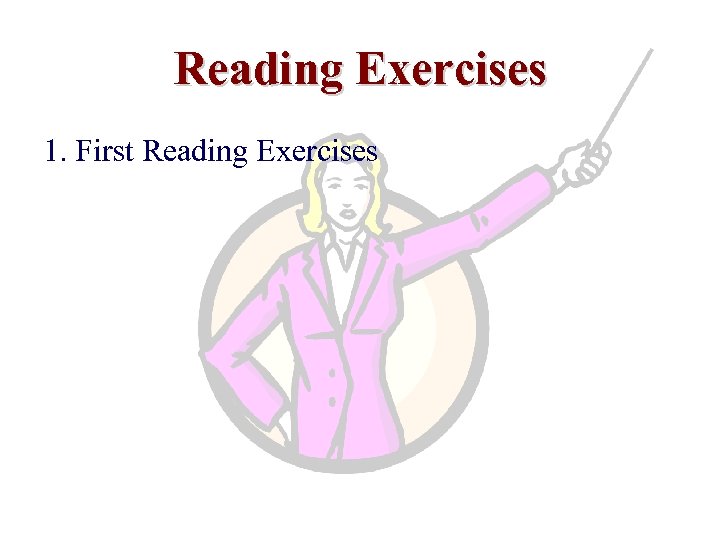 Reading Exercises 1. First Reading Exercises 