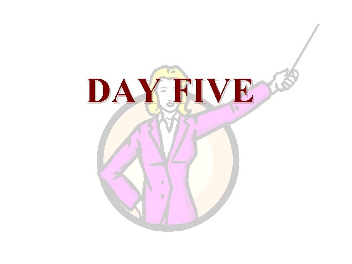 DAY FIVE 