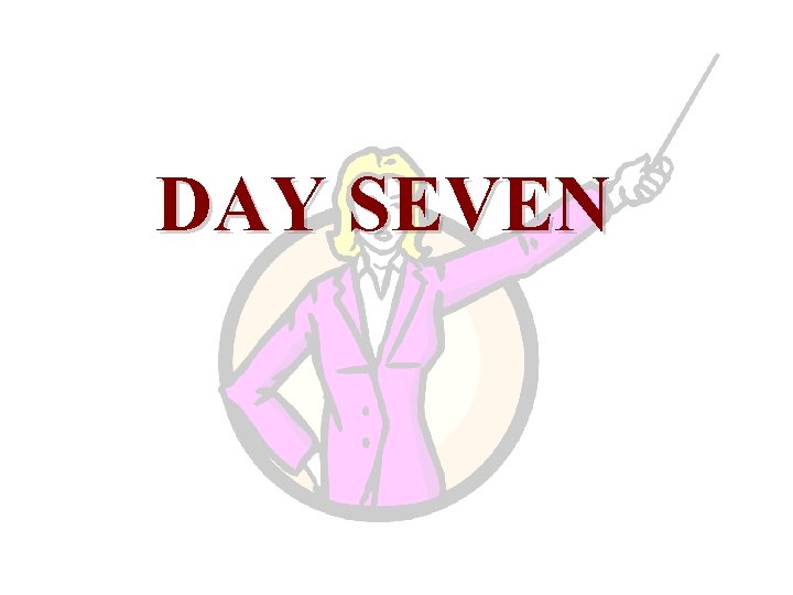 DAY SEVEN 