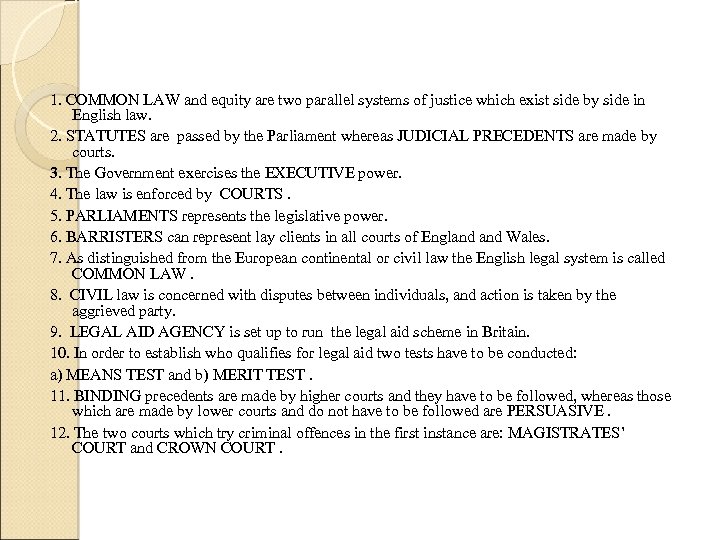 1. COMMON LAW and equity are two parallel systems of justice which exist side