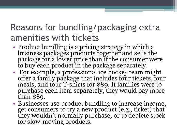 Reasons for bundling/packaging extra amenities with tickets • Product bundling is a pricing strategy