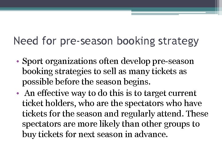 Need for pre-season booking strategy • Sport organizations often develop pre-season booking strategies to