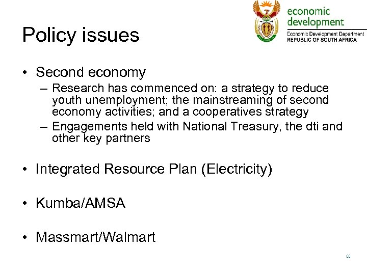 Policy issues • Second economy – Research has commenced on: a strategy to reduce