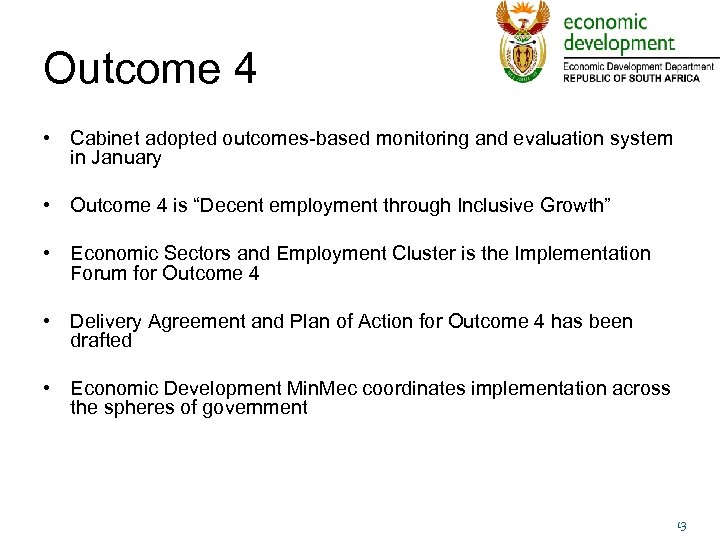 Outcome 4 • Cabinet adopted outcomes-based monitoring and evaluation system in January • Outcome