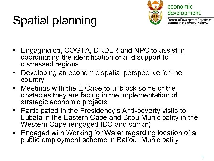 Spatial planning • Engaging dti, COGTA, DRDLR and NPC to assist in coordinating the
