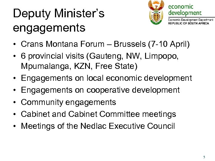 Deputy Minister’s engagements • Crans Montana Forum – Brussels (7 -10 April) • 6