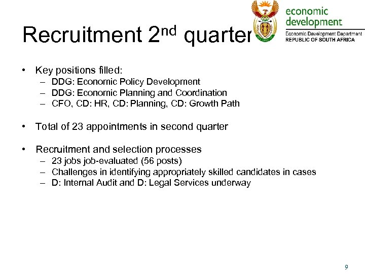 Recruitment 2 nd quarter • Key positions filled: – DDG: Economic Policy Development –