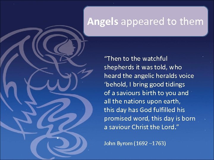Angels appeared to them “Then to the watchful shepherds it was told, who heard