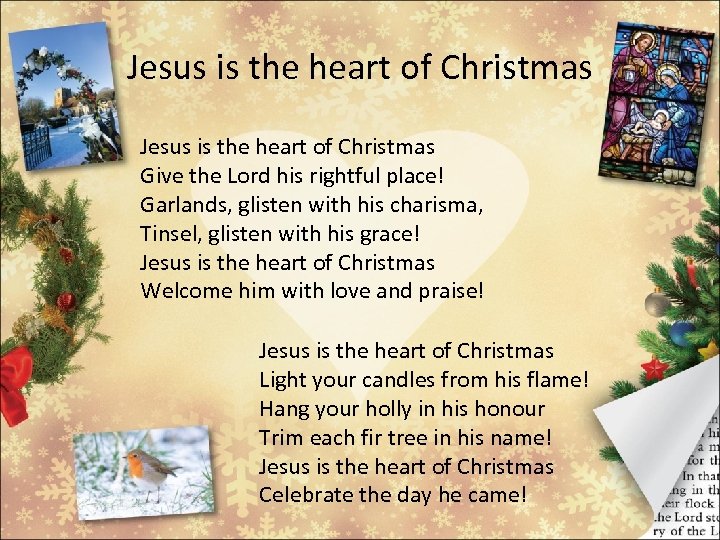 Jesus is the heart of Christmas Give the Lord his rightful place! Garlands, glisten